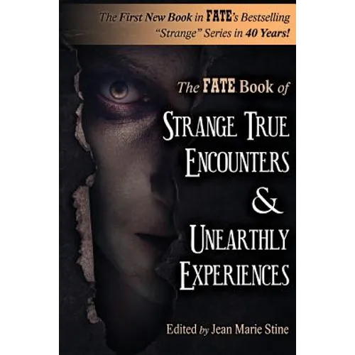 Strange True Encounters & Unearthly Experiences: 25 Mind-Boggling Reports of the Paranormal - Never Before in Book Form - Paperback