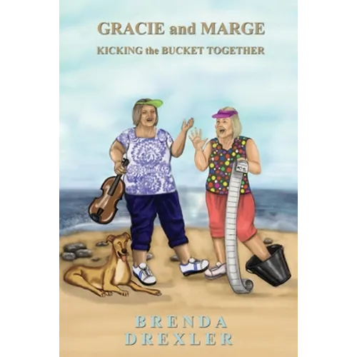 Gracie and Marge Kicking the Bucket Together - Paperback