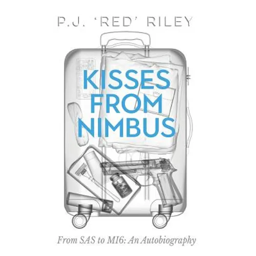 Kisses From Nimbus: From SAS to MI6: An Autobiography - Hardcover