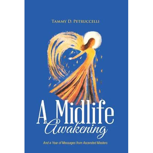 A Midlife Awakening: And a Year of Messages from Ascended Masters - Hardcover