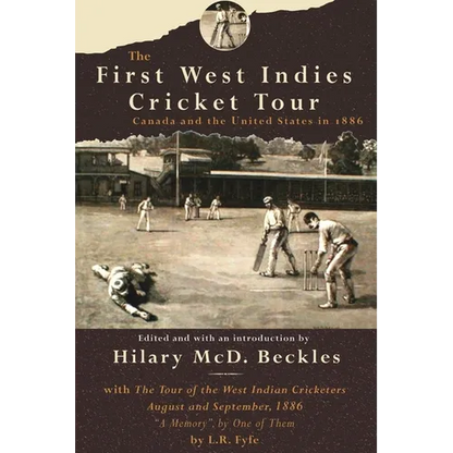 The First West Indies Cricket Tour: Canada and the United States in 1866 - Paperback