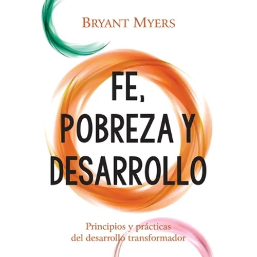 Fe, Pobreza y Desarrollo: Principios y Prácticas del Desarrollo Transformador - Paperback