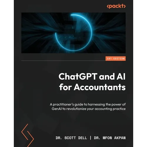 ChatGPT and AI for Accountants: A practitioner's guide to harnessing the power of GenAI to revolutionize your accounting practice - Paperback