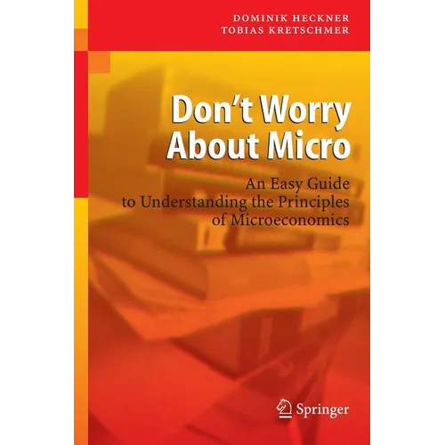 Don't Worry about Micro: An Easy Guide to Understanding the Principles of Microeconomics - Paperback