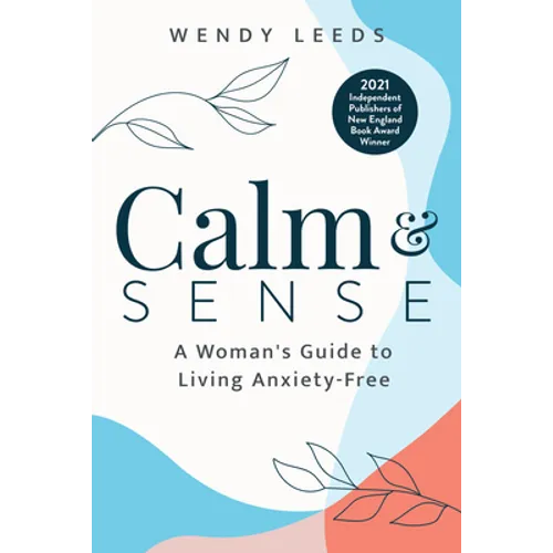 Calm & Sense: A Woman's Guide to Living Anxiety-Free - Paperback