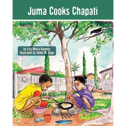 Juma Cooks Chapati: The Tanzania Juma Stories - Paperback