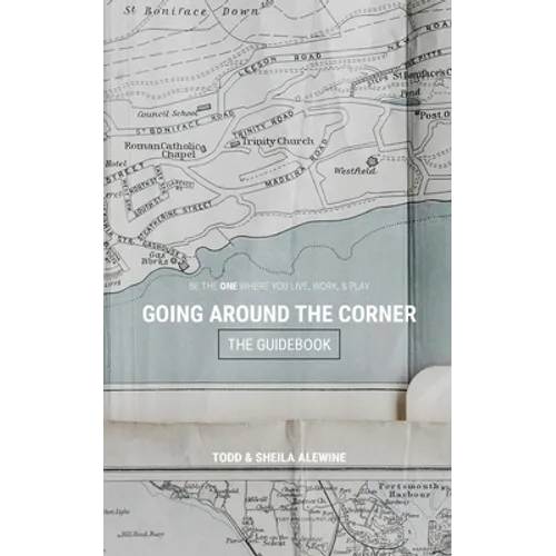 The Guidebook to Going Around The Corner: Be The ONE Where You Live, Work, & Play - Paperback