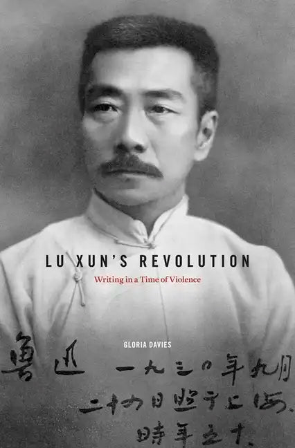 Lu Xun's Revolution: Writing in a Time of Violence - Hardcover