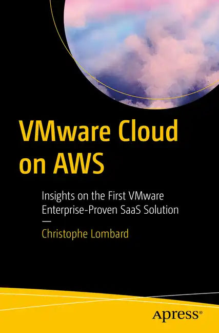 Vmware Cloud on Aws: Insights on the First Vmware Enterprise-Proven Saas Solution - Paperback