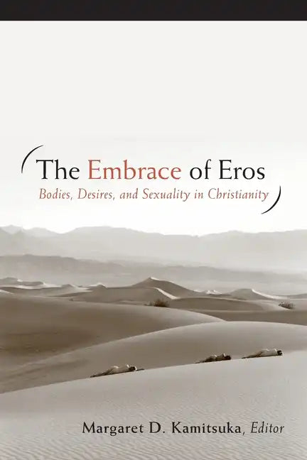 The Embrace of Eros: Bodies, Desires, and Sexuality in Christianity - Paperback