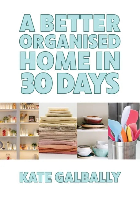 A Better Organised Home in 30 Days - Paperback