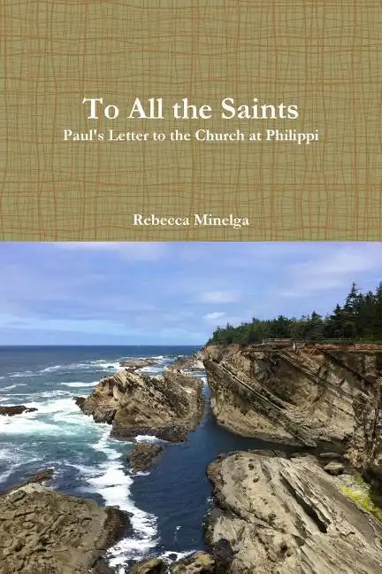 To All the Saints: Paul's Letter to the Church at Philippi - Paperback