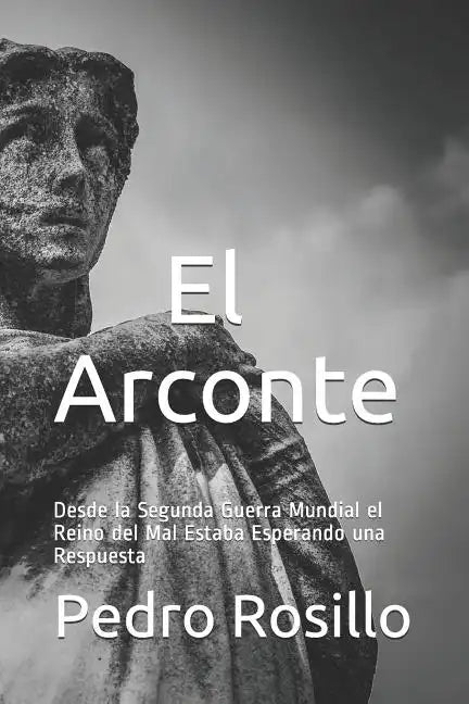 El Arconte: Desde la Segunda Guerra Mundial el Reino del Mal Estaba Esperando una Respuesta - Paperback