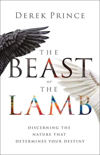 The Beast or the Lamb: Discerning the Nature That Determines Your Destiny - Paperback
