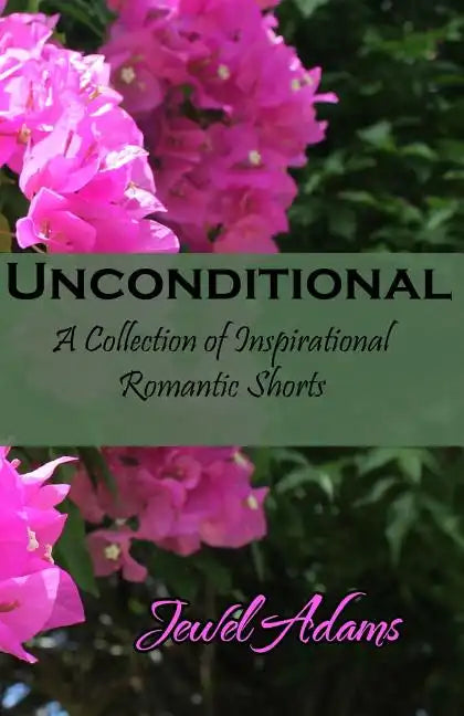 Unconditional: A Collection of Inspirational Romantic Shorts - Paperback