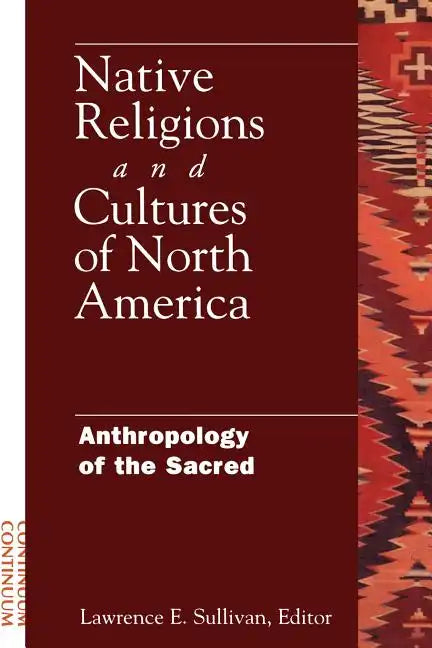 Native Religions and Cultures of North America: Anthropology of the Sacred - Paperback