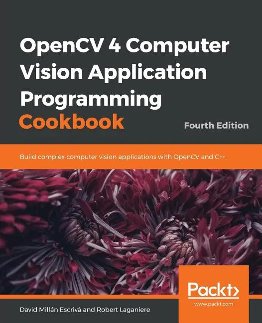 OpenCV 4 Computer Vision Application Programming Cookbook - Paperback