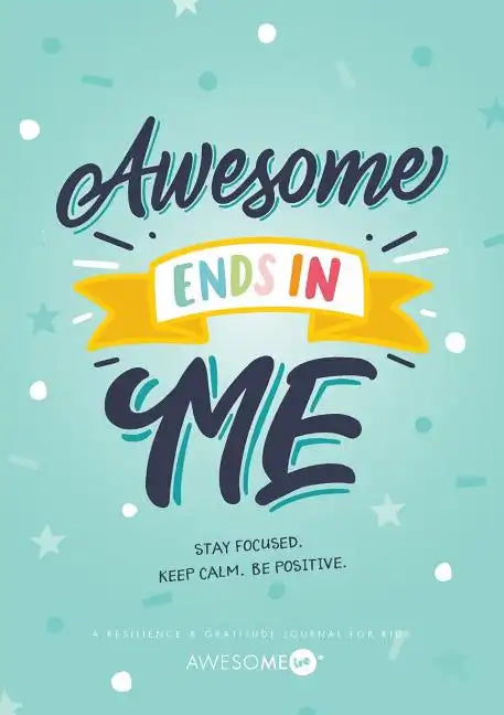 Resilient ME Gratitude Journal for Kids: Awesome Ends In Me - Paperback