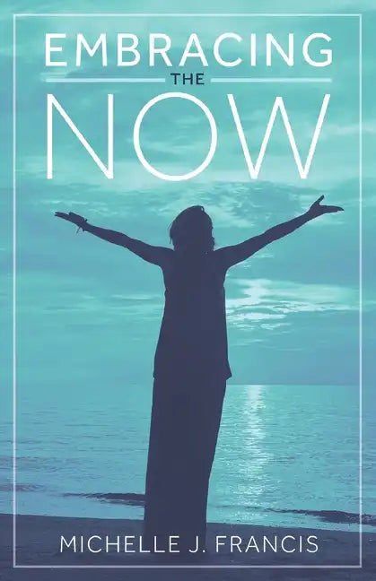 Embracing the Now - Paperback