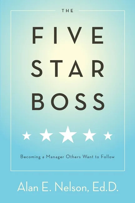 The Five-Star Boss: Becoming a Manager Others Want to Follow - Paperback