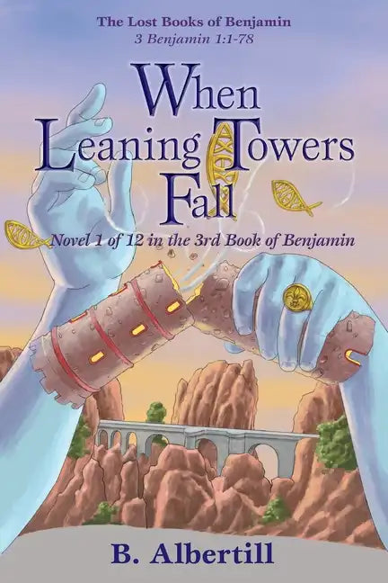 When Leaning Towers Fall: Novel 1 of 12 in the 3rd Book of Benjamin - Paperback