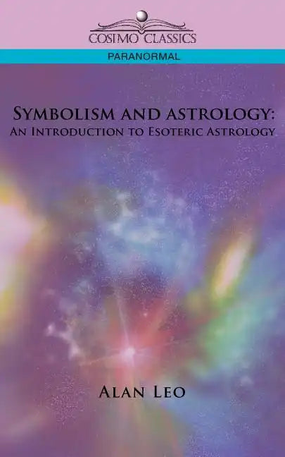 Symbolism and Astrology: An Introduction to Esoteric Astrology - Paperback