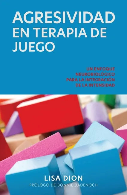 Agresividad En Terapia de Juego: Un Enfoque Neurobiologico Para la Integracion de la Intensidad - Paperback