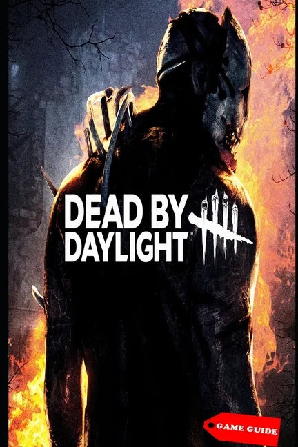 Dead by Daylight Complete guide & tips - Paperback