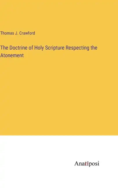 The Doctrine of Holy Scripture Respecting the Atonement - Hardcover