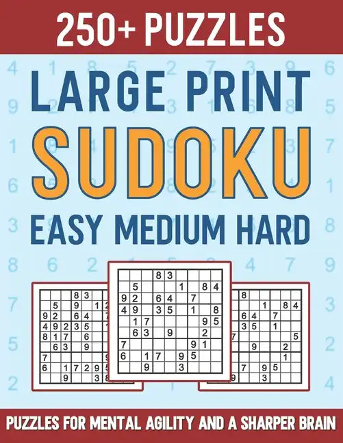 250+ Large Print Sudoku Easy Medium Hard: Puzzles for Mental Agility and a Sharper Brain - Paperback