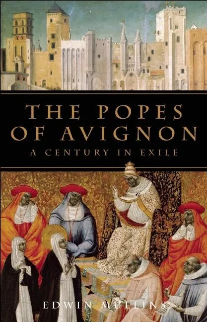 The Popes of Avignon: A Century in Exile - Paperback
