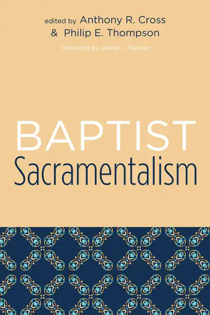 Baptist Sacramentalism - Paperback