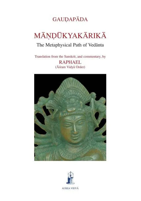 Mandukyakarika: The Metaphysical Path of Vedanta - Paperback