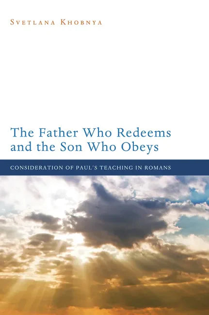 The Father Who Redeems and the Son Who Obeys - Paperback