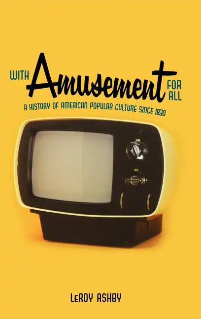 With Amusement for All: A History of American Popular Culture Since 1830 - Hardcover
