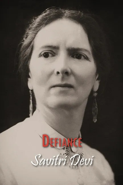 Defiance: The Prison Memoirs of Savitri Devi - Paperback