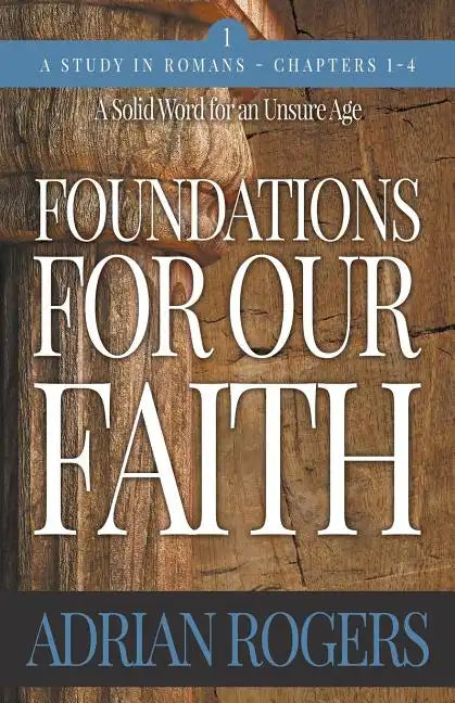 Foundations For Our Faith (Volume 1, 2nd Edition): Romans 1-4 - Paperback