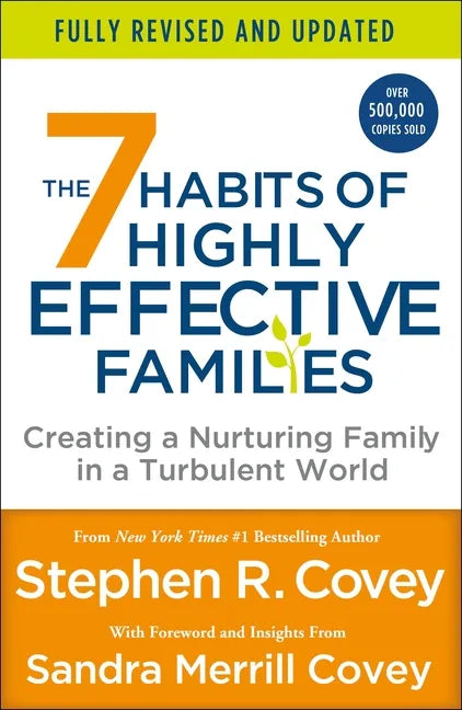 The 7 Habits of Highly Effective Families (Fully Revised and Updated): Creating a Nurturing Family in a Turbulent World - Paperback
