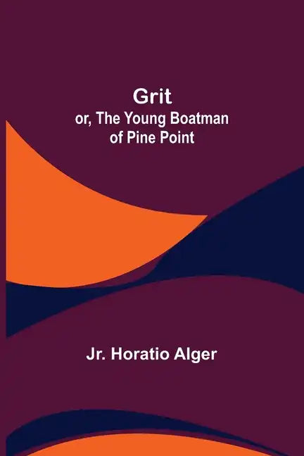 Grit; or, The Young Boatman of Pine Point - Paperback