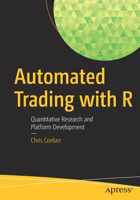 Automated Trading with R: Quantitative Research and Platform Development - Paperback