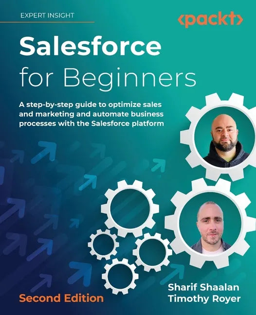 Salesforce for Beginners - Second Edition: A step-by-step guide to optimize sales and marketing and automate business processes with the Salesforce pl - Paperback
