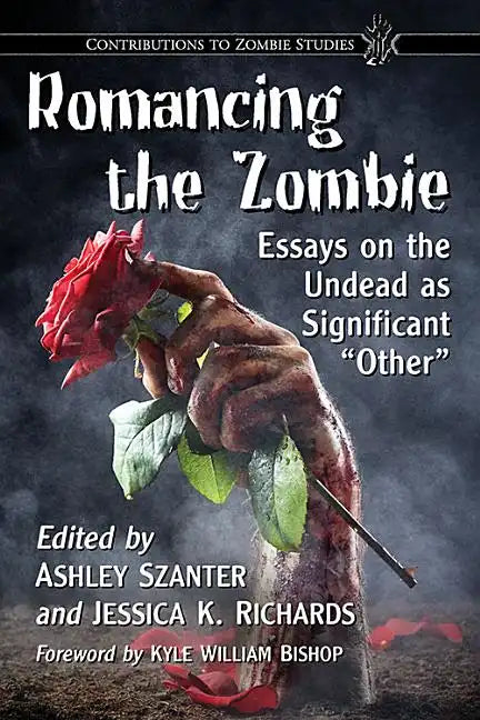 Romancing the Zombie: Essays on the Undead as Significant "Other" - Paperback