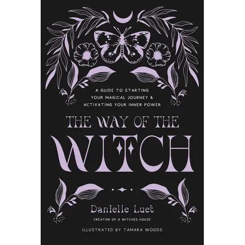 The Way of the Witch: A Guide to Starting Your Magical Journey and Activating Your Inner Power - Paperback