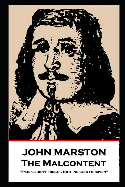 John Marston - The Malcontent: 'People don't forget. Nothing gets forgiven'' - Paperback