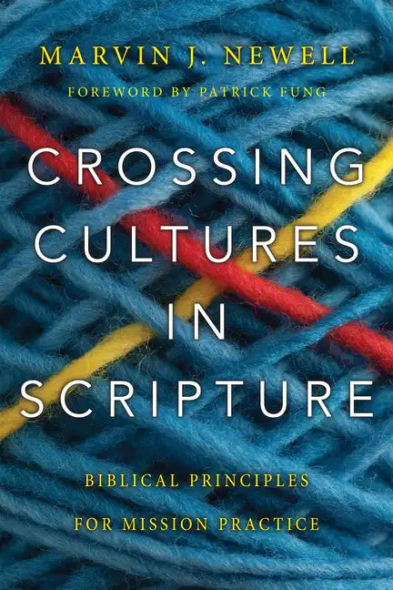 Crossing Cultures in Scripture: Biblical Principles for Mission Practice - Paperback