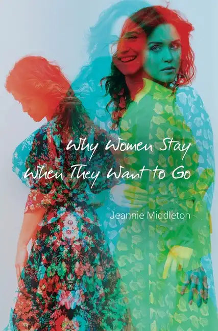 Why Women Stay When They Want to Go - Hardcover