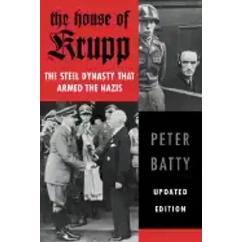 The House of Krupp: The Steel Dynasty That Armed the Nazis - Paperback