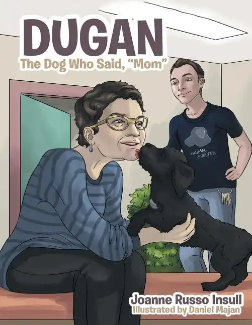 Dugan: The Dog Who Said, "Mom" - Paperback