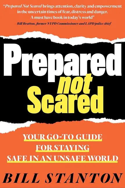 Prepared Not Scared: Your Go-To Guide for Staying Safe in an Unsafe World - Hardcover