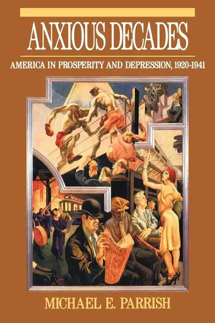 Anxious Decades: America in Prosperity and Depression 1920-1941 - Paperback